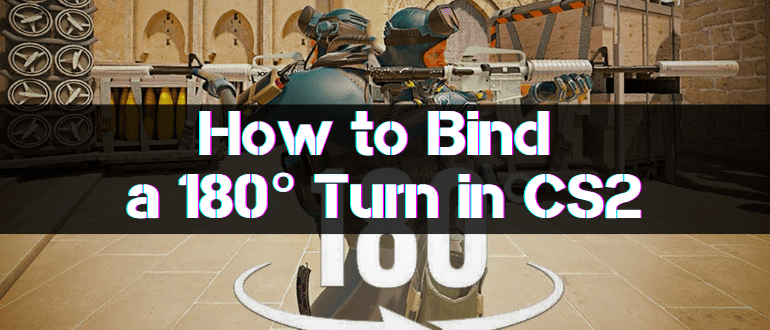 Quick 180 Turn Bind CS2