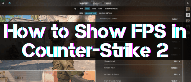 How to Show FPS CS 2