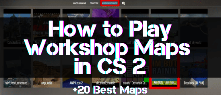 Workshop maps in CS2