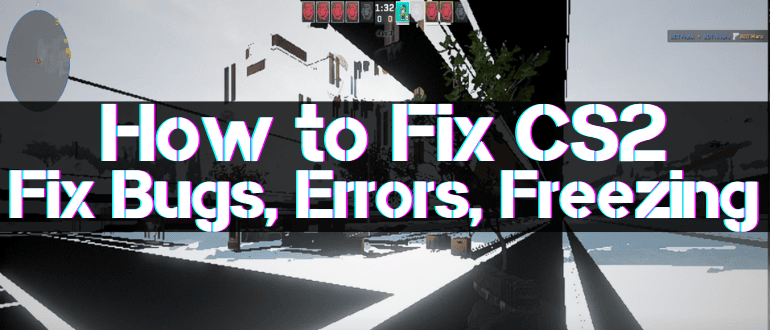 How to Fix CS 2