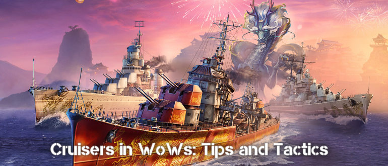 Cruisers in WoWs Tips and Tactics