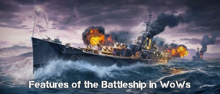 Features of the Battleship in WoWs
