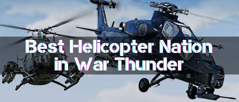 Best Helicopter Nation in War Thunder