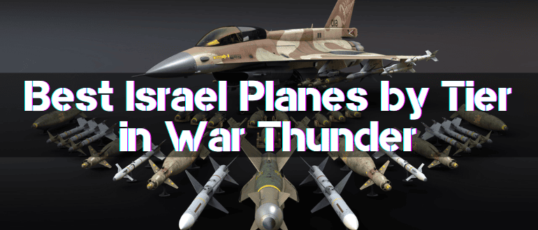 Best Israel Planes in War Thunder