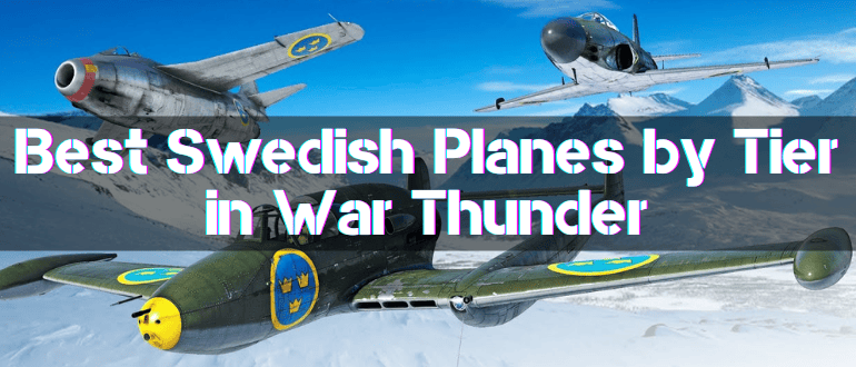 Best Swedish Planes by Tier in War Thunder