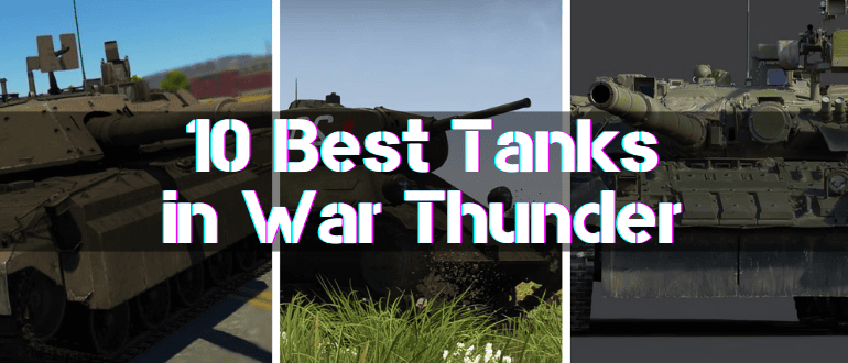 Top-10 Best Tanks in War Thunder