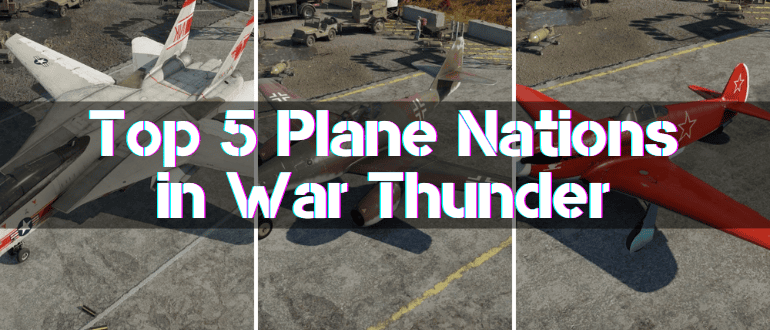 Top 5 Plane Nations in War Thunder