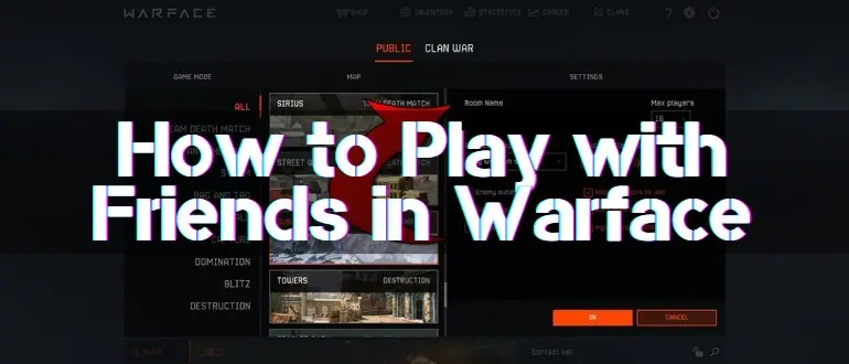 How to Play with Friends in Warface