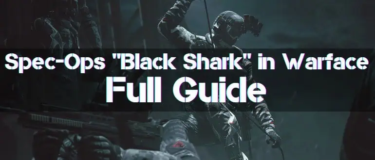 Spec-Ops Black Shark in Warface New Guide