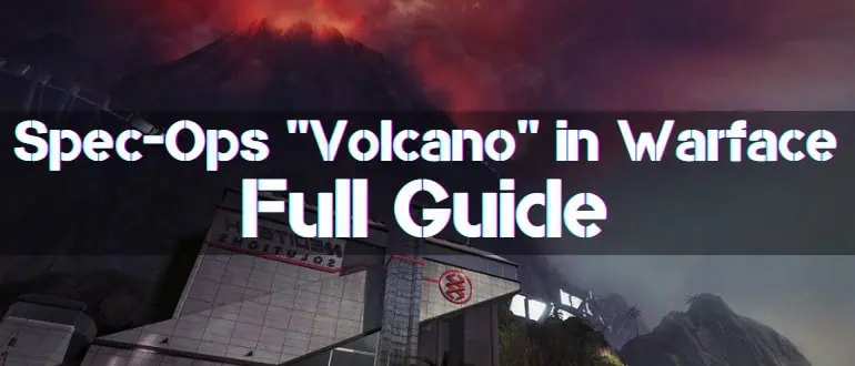 Spec-Ops Volcano in Warface Guide