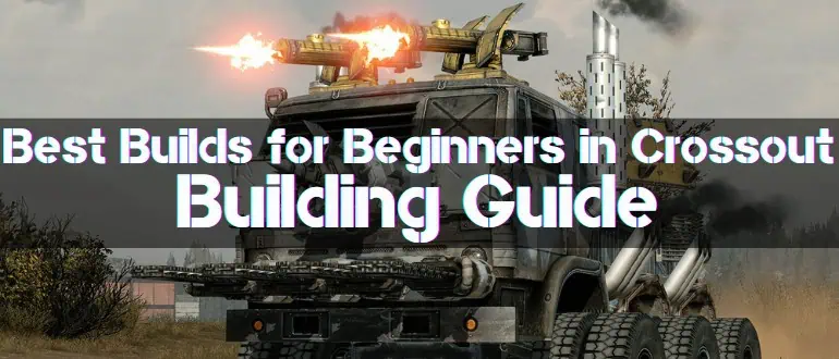 Best Builds for Beginners in Crossout