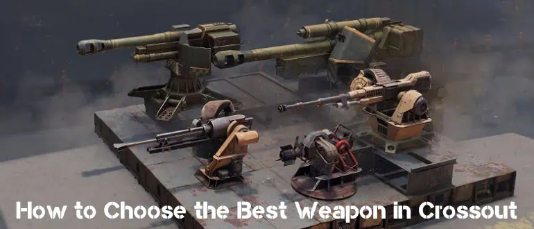 How to Choose the Best Weapon in Crossout