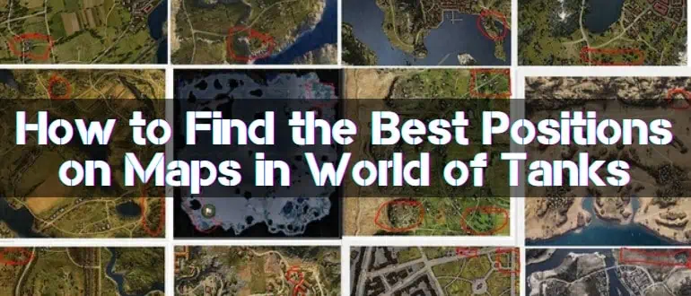 How to Find the Best Positions on Maps in World of Tanks