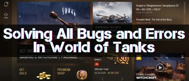 Solving All Bugs and Errors In World of Tanks