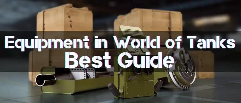 Equipment in World of Tanks Best Guide