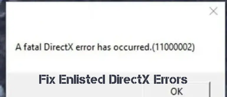 Fix Enlisted DirectX Errors