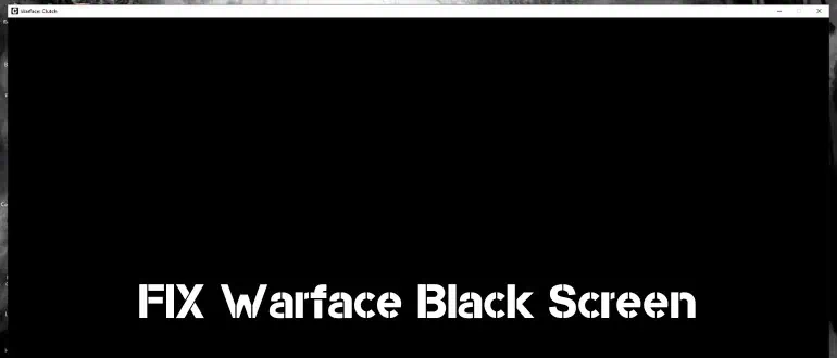 FIX Warface Black Screen