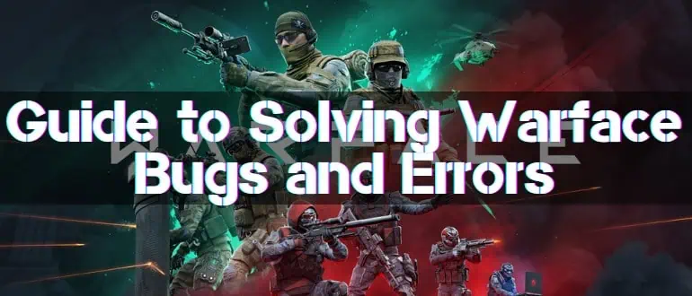 Guide to Solving Warface Bugs and Errors