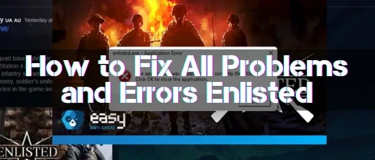 How to Fix All Problems and Errors in Enlisted