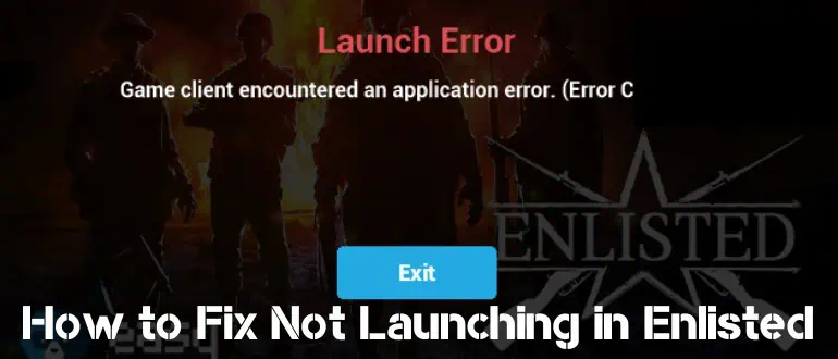 Updated Guide - How to Fix Not Launching in Enlisted